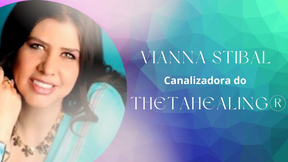 Vianna Stibal: A Jornada Transformadora com ThetaHealing®